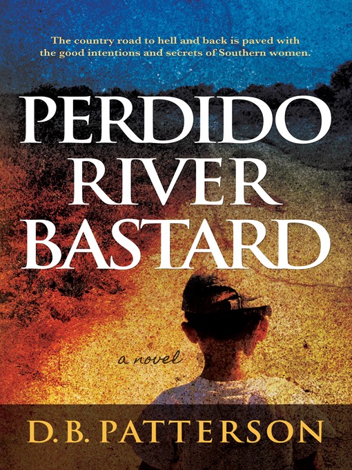 Title details for Perdido River Bastard by D. B. Patterson - Available